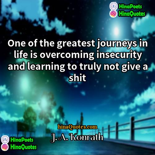 J A Konrath Quotes | One of the greatest journeys in life